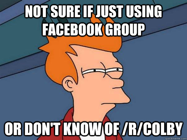 not sure if just using facebook group Or don't know of /r/Colby  Futurama Fry