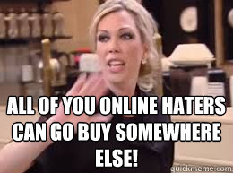 All of you online haters can go buy somewhere else!  - All of you online haters can go buy somewhere else!   Amys Baking Company