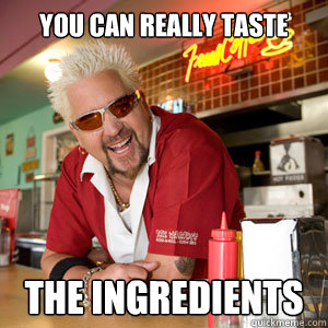 You can really taste The ingredients - You can really taste The ingredients  guy fieri 2