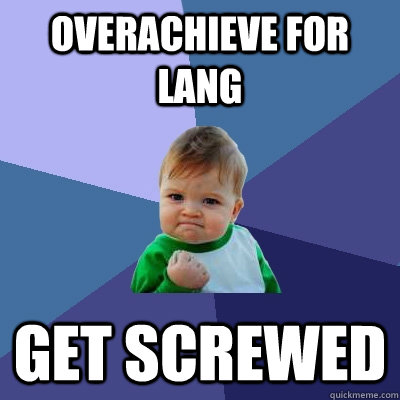 Overachieve for Lang Get Screwed  Success Kid