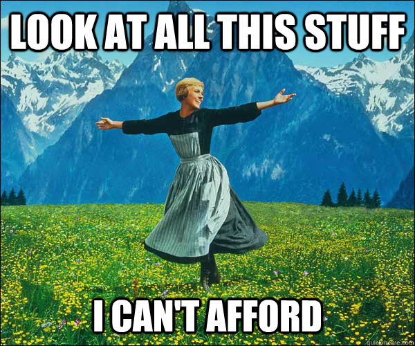 look at all this stuff I can't afford - look at all this stuff I can't afford  Sound of Music