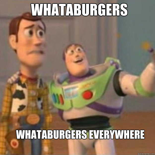 Whataburgers whataburgers everywhere - Whataburgers whataburgers everywhere  Misc