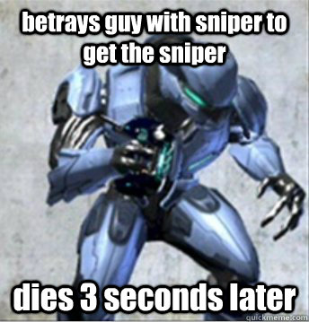 betrays guy with sniper to get the sniper dies 3 seconds later - betrays guy with sniper to get the sniper dies 3 seconds later  Online Halo Noob