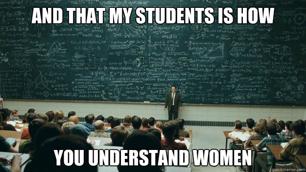 and that my students is how You understand women  