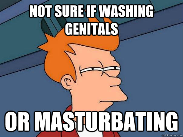 Not sure if washing genitals Or masturbating  Futurama Fry