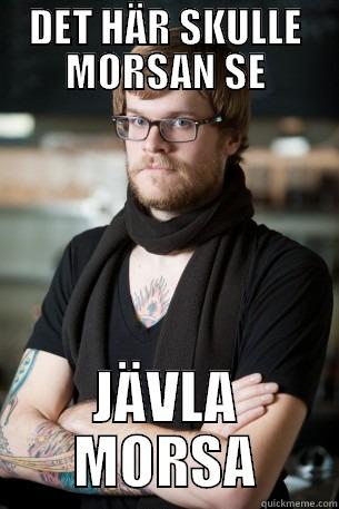 DET HÄR SKULLE MORSAN SE JÄVLA MORSA Hipster Barista