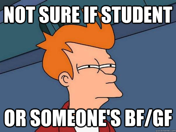 not sure if student or someone's BF/GF  Futurama Fry