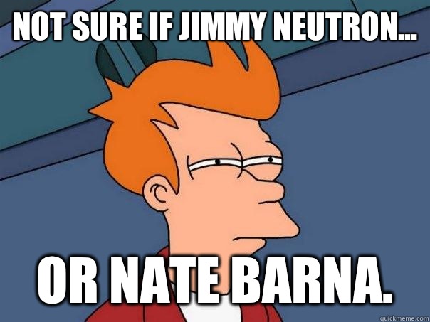 Not sure if Jimmy Neutron... Or Nate Barna.  Futurama Fry