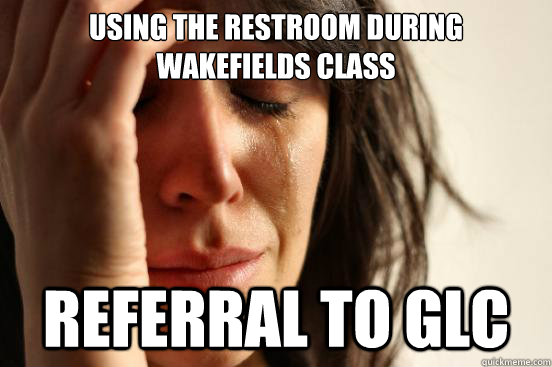 using the restroom during wakefields class referral to glc  First World Problems