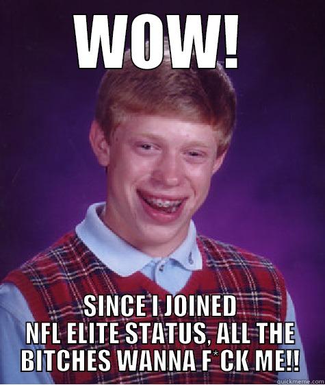 RECRUIT ME - WOW! SINCE I JOINED NFL ELITE STATUS, ALL THE BITCHES WANNA F*CK ME!! Bad Luck Brian