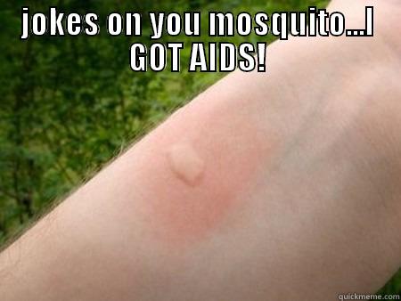 knight butt - JOKES ON YOU MOSQUITO...I GOT AIDS!  Misc