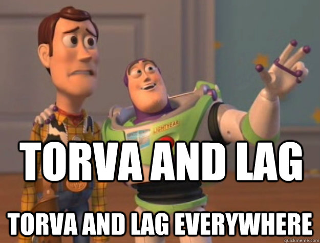 Torva and lag Torva and lag everywhere - Torva and lag Torva and lag everywhere  Buzz Lightyear