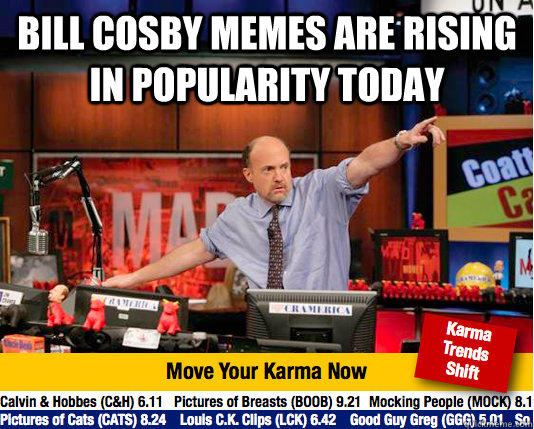 Bill cosby memes are rising in popularity today  - Bill cosby memes are rising in popularity today   Mad Karma with Jim Cramer