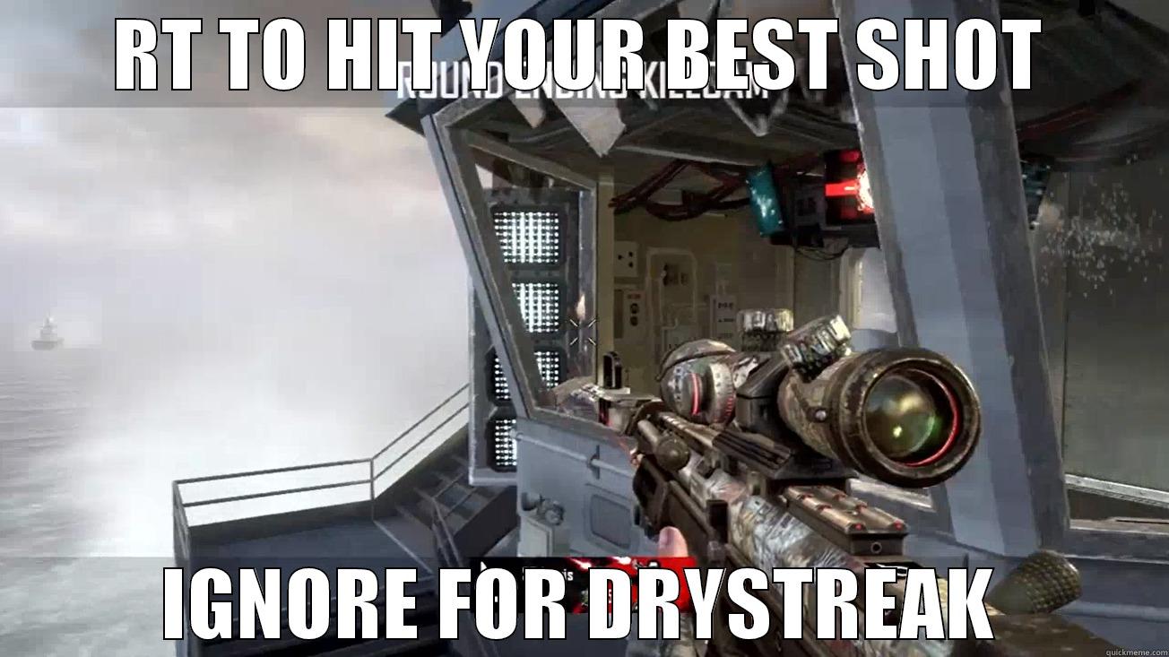 RT FOR LUCK - RT TO HIT YOUR BEST SHOT IGNORE FOR DRYSTREAK Misc