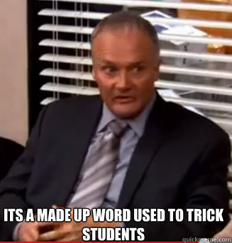 Its a made up word used to trick students - Its a made up word used to trick students  Misc