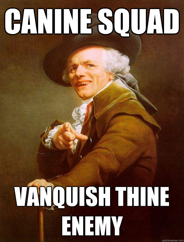 Canine Squad Vanquish thine enemy - Canine Squad Vanquish thine enemy  Joseph Ducreux