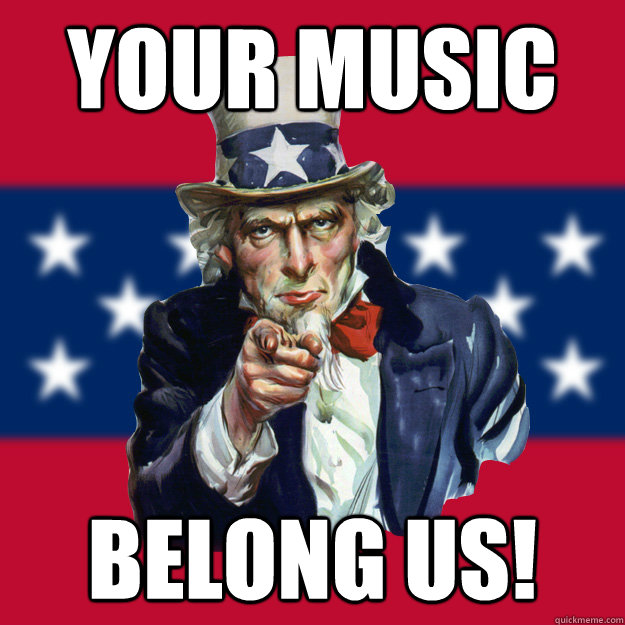 YOUR MUSIC BELONG US!  Uncle Sam