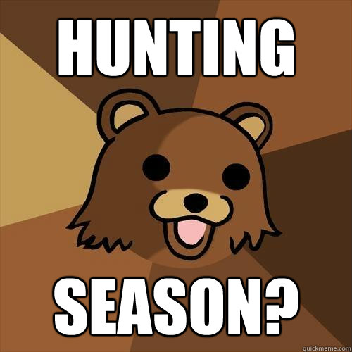 Hunting Season? - Hunting Season?  Pedobear