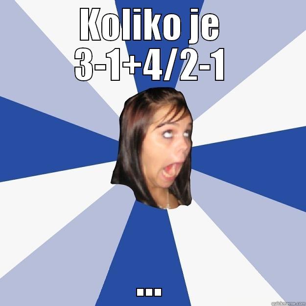 Kad te pita... - KOLIKO JE 3-1+4/2-1 ... Annoying Facebook Girl