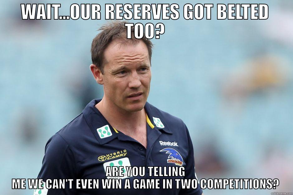 WAIT...OUR RESERVES GOT BELTED TOO? ARE YOU TELLING ME WE CAN'T EVEN WIN A GAME IN TWO COMPETITIONS? Misc