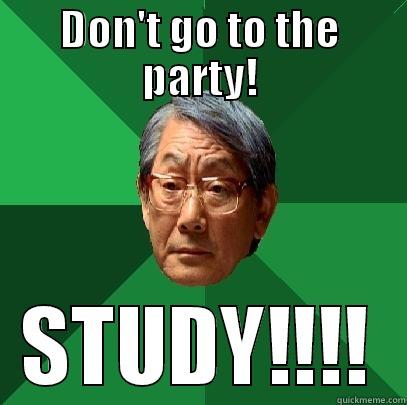 DON'T GO TO THE PARTY! STUDY!!!! High Expectations Asian Father