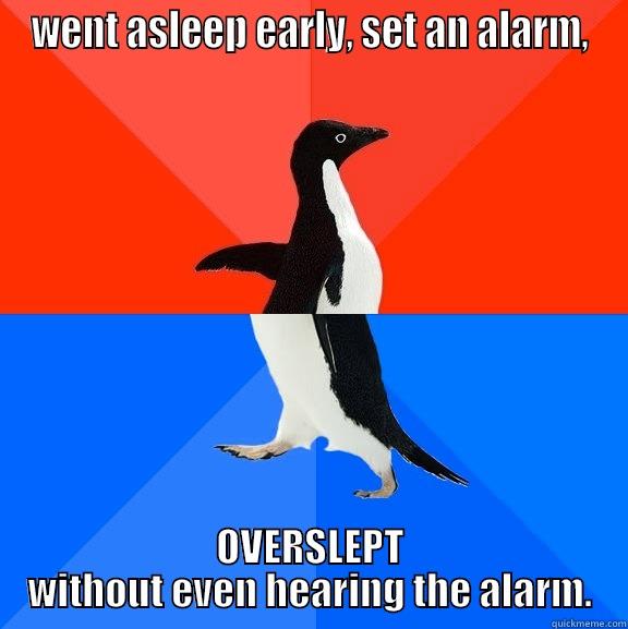 ZZZzzzZZZ  - WENT ASLEEP EARLY, SET AN ALARM, OVERSLEPT WITHOUT EVEN HEARING THE ALARM. Socially Awesome Awkward Penguin