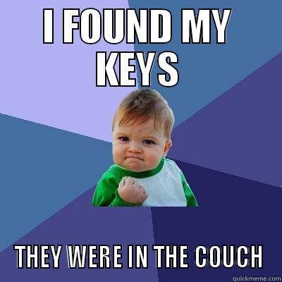 I FOUND MY KEYS THEY WERE IN THE COUCH Success Kid