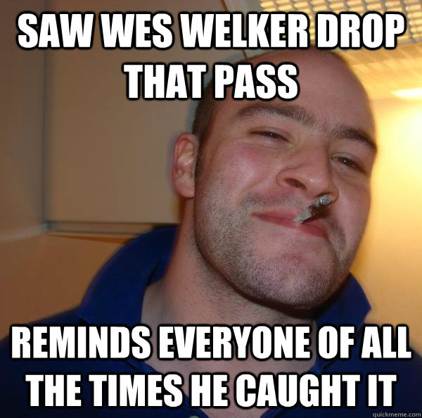 Saw wes welker drop that pass reminds everyone of all the times he caught it - Saw wes welker drop that pass reminds everyone of all the times he caught it  Misc