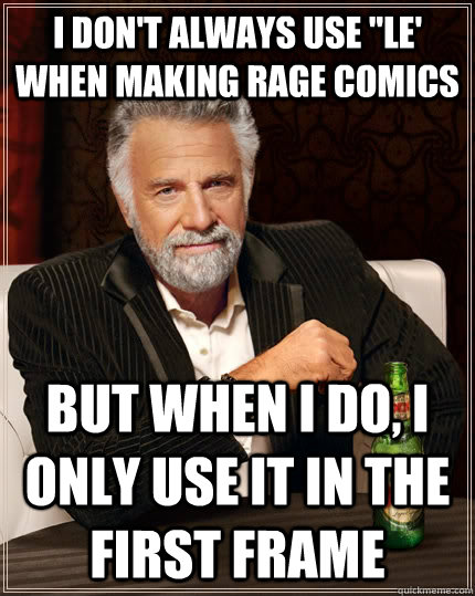 I don't always use 