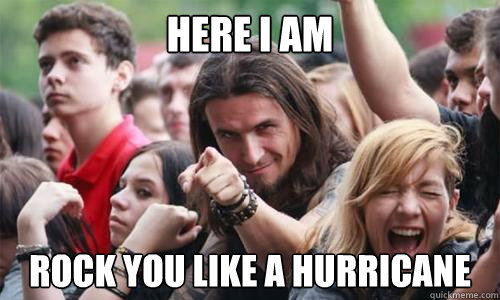 Here I am rock you like a hurricane - Here I am rock you like a hurricane  Ridiculously Photogenic Metal Fan