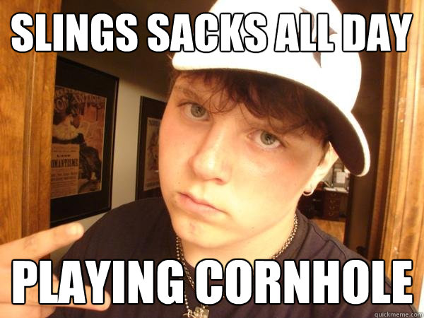 slings sacks all day playing cornhole  Suburban Gangster