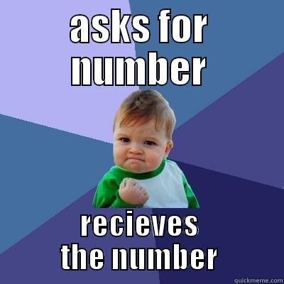 ASKS FOR NUMBER RECIEVES THE NUMBER Success Kid