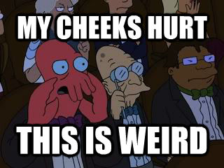 MY CHEEKS HURT  THIS IS WEIRD - MY CHEEKS HURT  THIS IS WEIRD  Bad Zoidberg