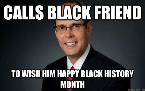 Calls black friend to wish him happy black history month  