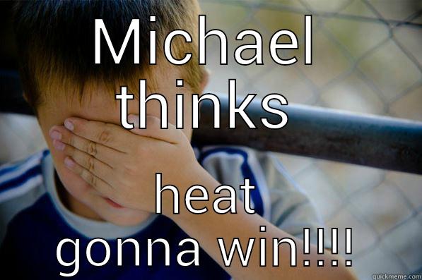 MICHAEL THINKS HEAT GONNA WIN!!!! Confession kid