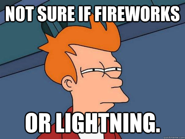 Not sure if Fireworks Or lightning.  Futurama Fry