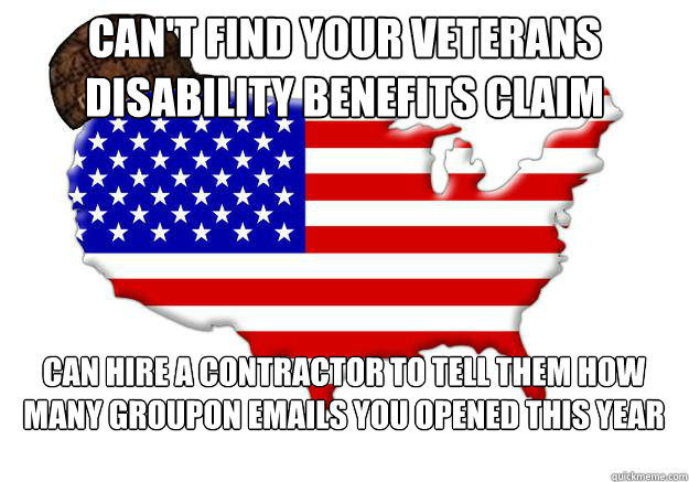 Can't find your veterans disability benefits claim can hire a contractor to tell them how many groupon emails you opened this year  Scumbag america