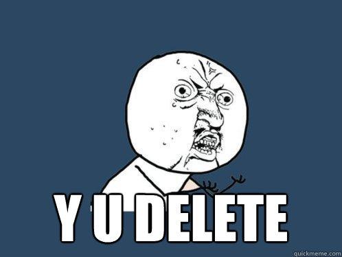  y u delete  Y U No