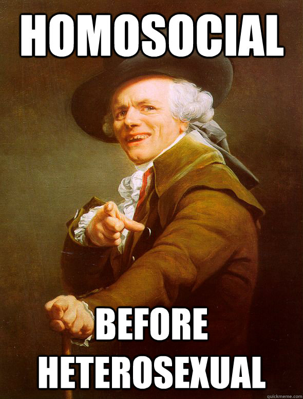 homosocial  before heterosexual  Joseph Ducreux