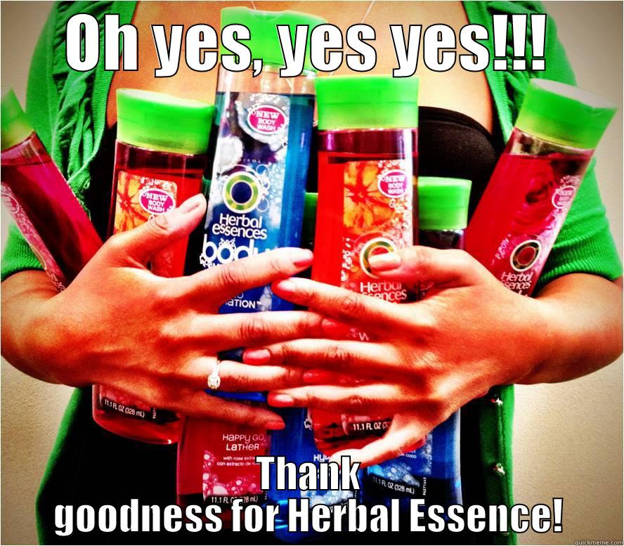 OH YES, YES YES!!! THANK GOODNESS FOR HERBAL ESSENCE! Misc
