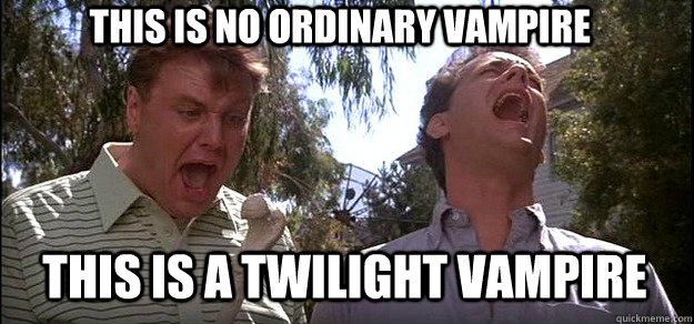 this is no ordinary vampire this is a twilight vampire  the Burbs