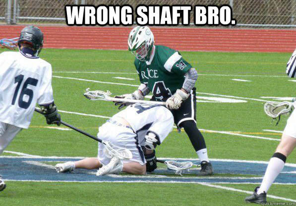 Wrong SHAFT bro. - Wrong SHAFT bro.  Lax Fail