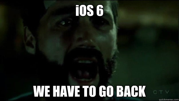 iOS 6 WE HAVE TO GO BACK - iOS 6 WE HAVE TO GO BACK  LOST - Jacks take on iOS 6