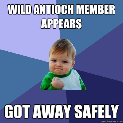 Wild Antioch member appears Got away safely - Wild Antioch member appears Got away safely  Success Kid