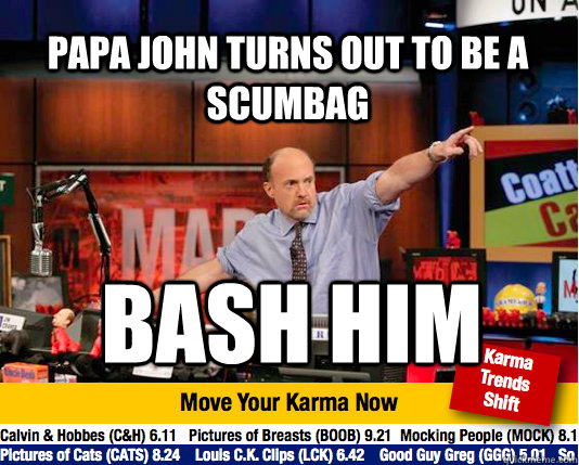 Papa John turns out to be a scumbag bash him - Papa John turns out to be a scumbag bash him  Mad Karma with Jim Cramer