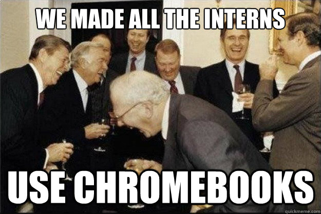 We Made All The Interns USE CHROMEBOOKS  Rich Old Men