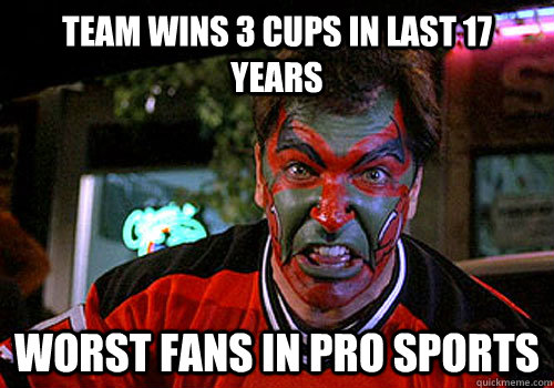 team Wins 3 Cups in last 17 years worst fans in pro sports  