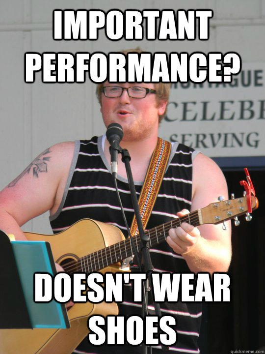 Important Performance? Doesn't Wear Shoes - Important Performance? Doesn't Wear Shoes  Music Man RJ