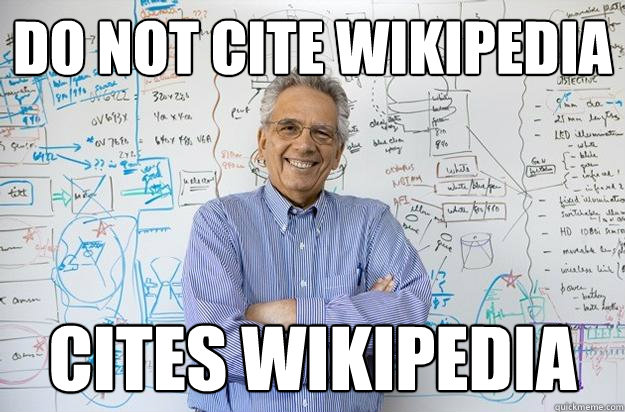 do not cite wikipedia cites wikipedia  Engineering Professor