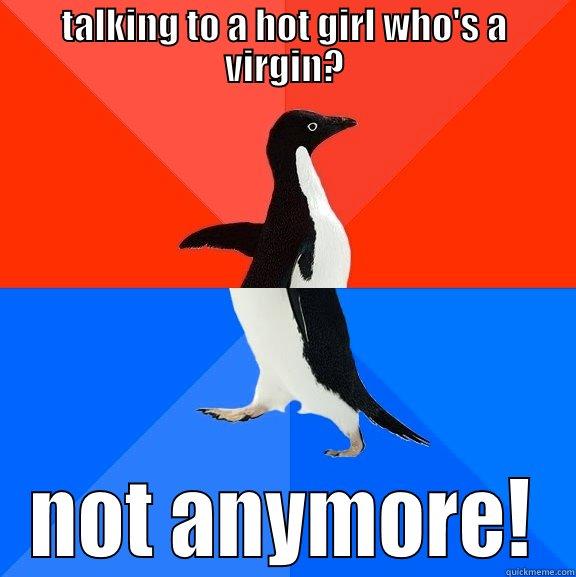 TALKING TO A HOT GIRL WHO'S A VIRGIN? NOT ANYMORE! Socially Awesome Awkward Penguin